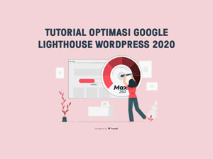 Tutorial Optimasi google Lighthouse WordPress 2020