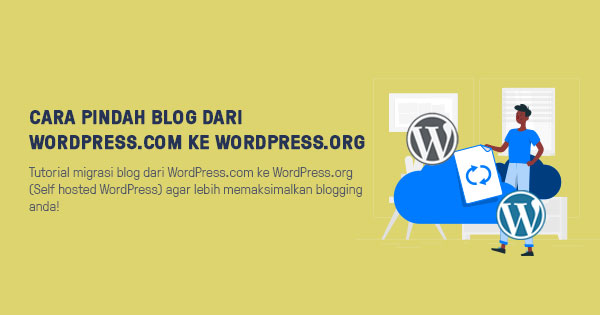 Cara Pindah Blog Dari WordPress.com ke WordPress.org