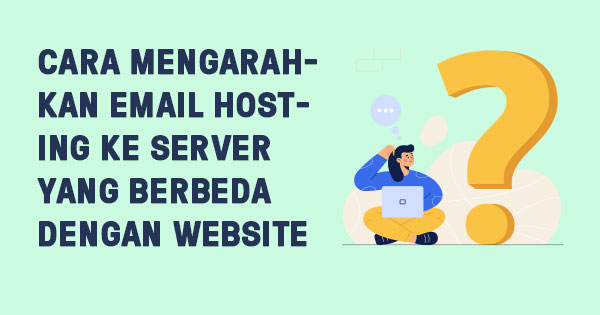 mengarahkan email hosting ke server berbeda